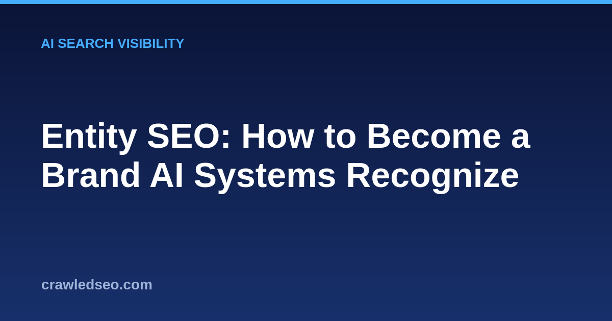 Entity SEO: How to Become a Brand AI Systems Recognize