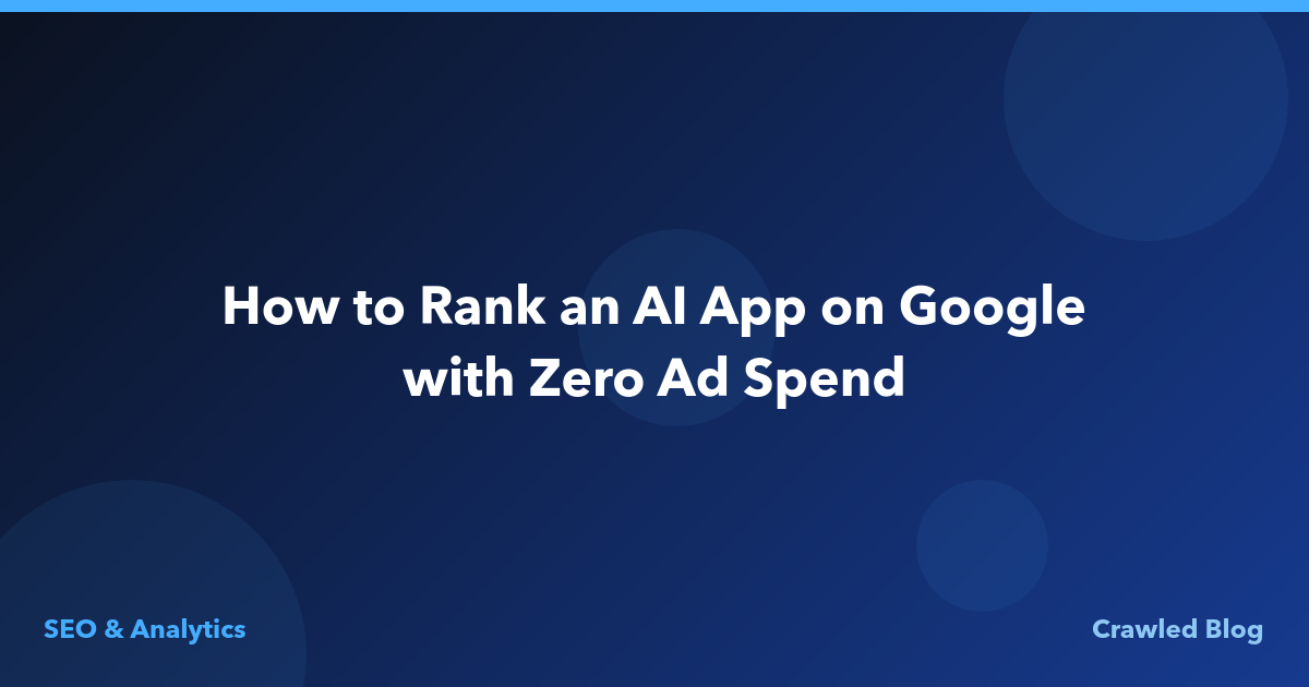 How to Rank an AI App on Google with Zero Ad Spend