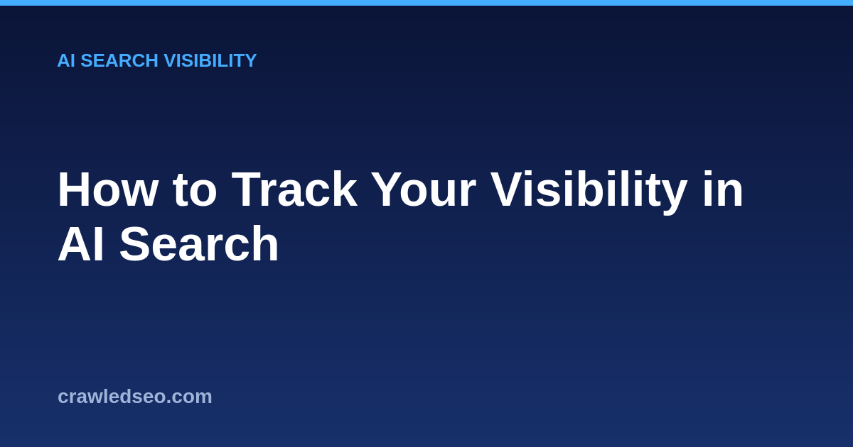 How to Track Your Visibility in AI Search