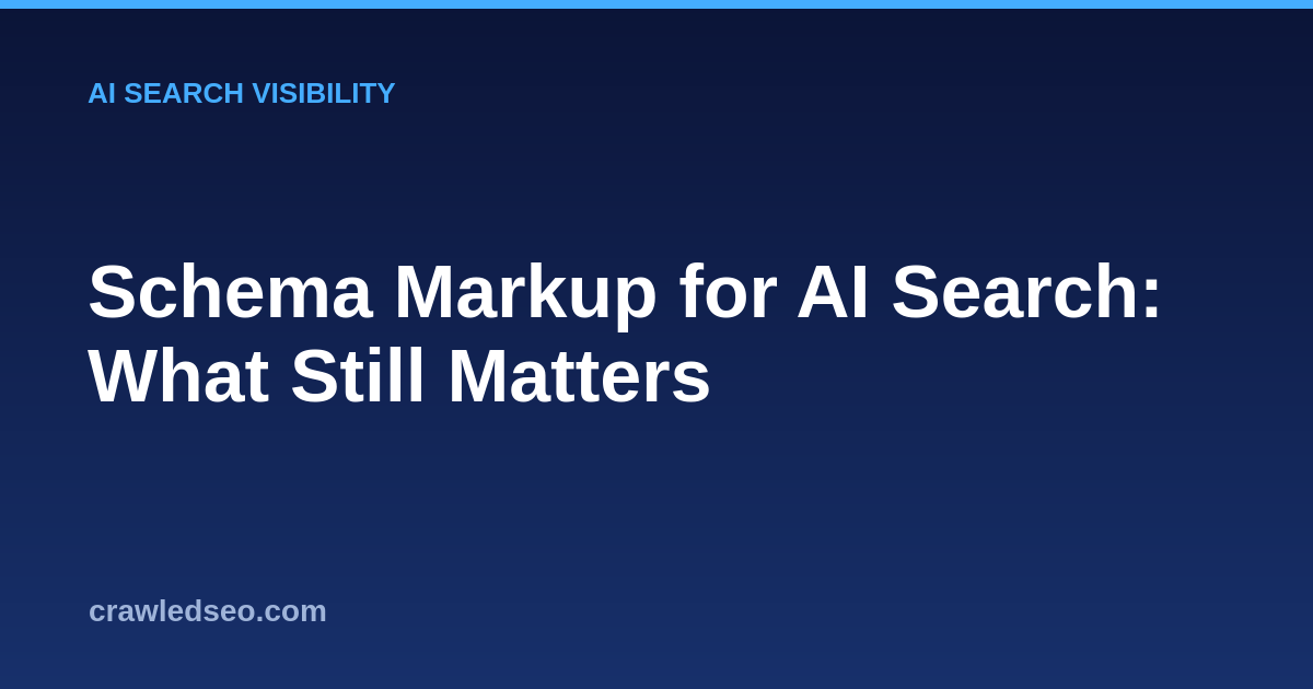 Schema Markup for AI Search: What Still Matters